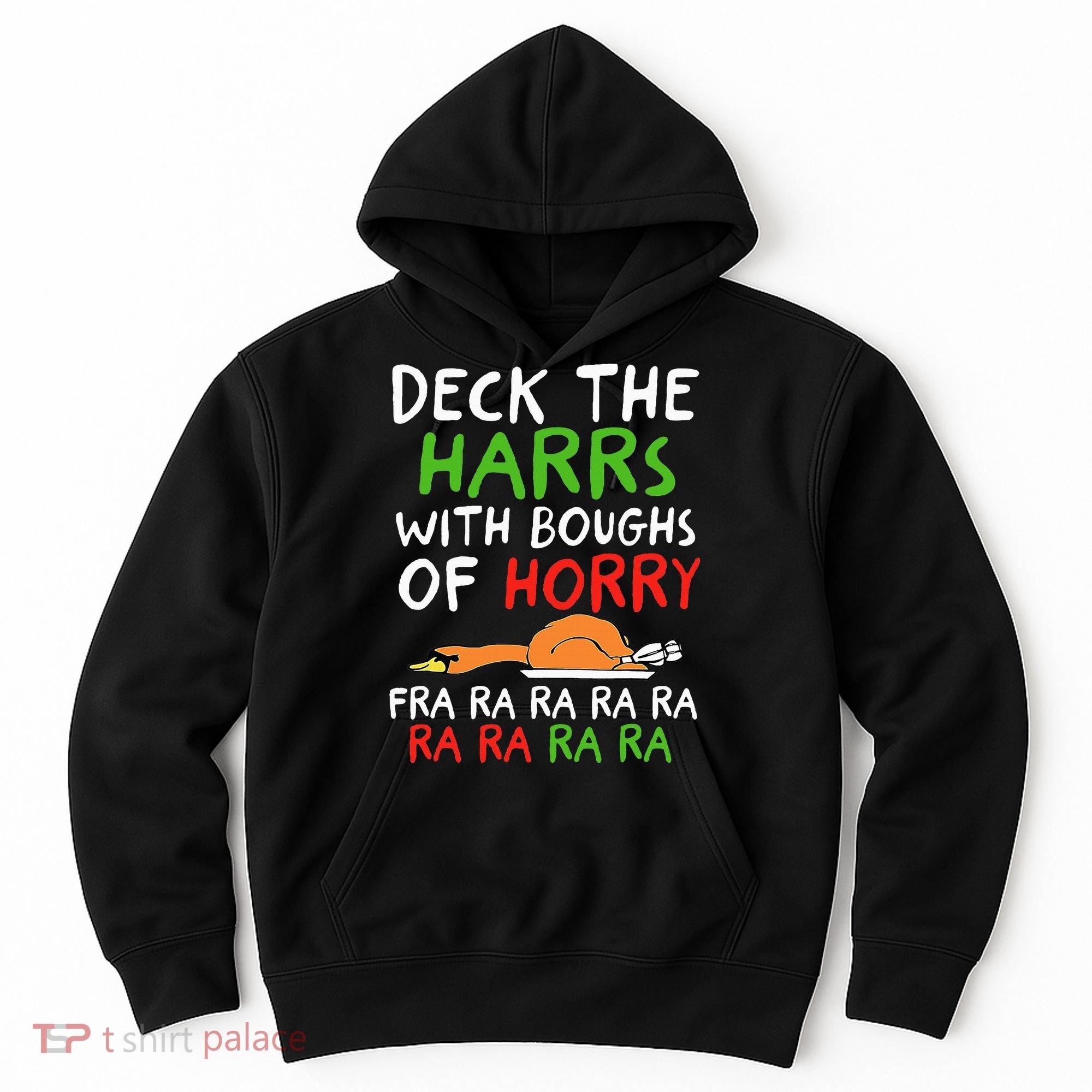 Deck The Harrs With Boughs Of Horry Fra Ra Ra Ra Goose Xmas Hoodie
