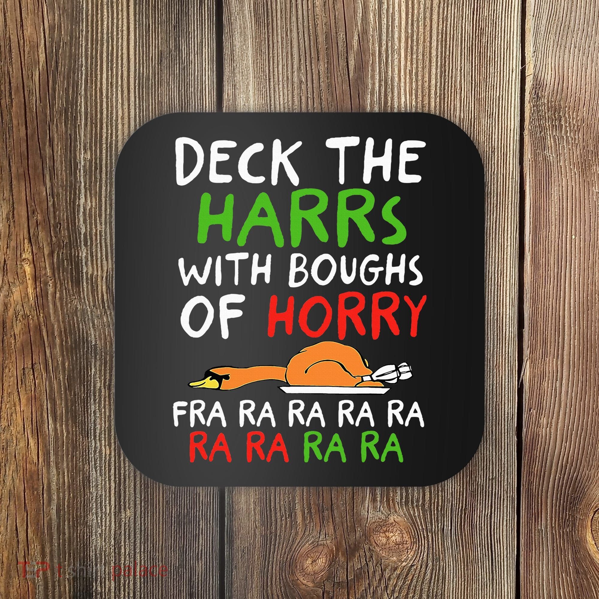 Deck The Harrs With Boughs Of Horry Fra Ra Ra Ra Goose Xmas Coaster