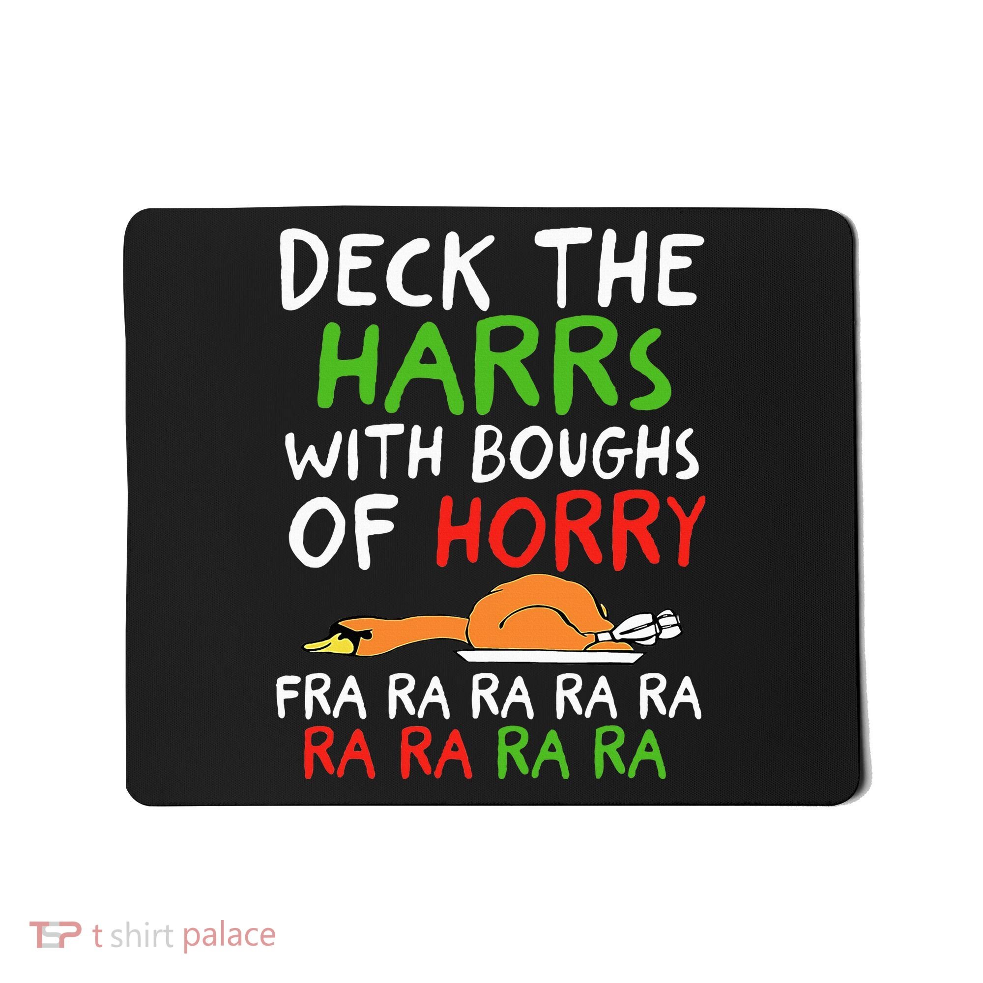Deck The Harrs With Boughs Of Horry Fra Ra Ra Ra Goose Xmas Mousepad