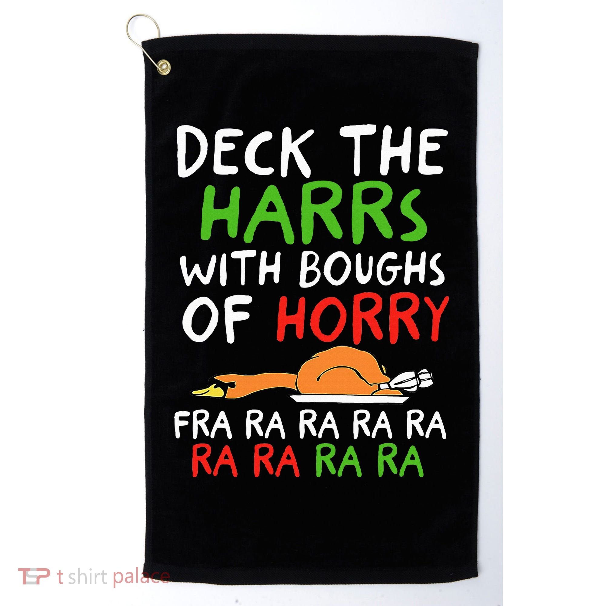 Deck The Harrs With Boughs Of Horry Fra Ra Ra Ra Goose Xmas Golf Towel