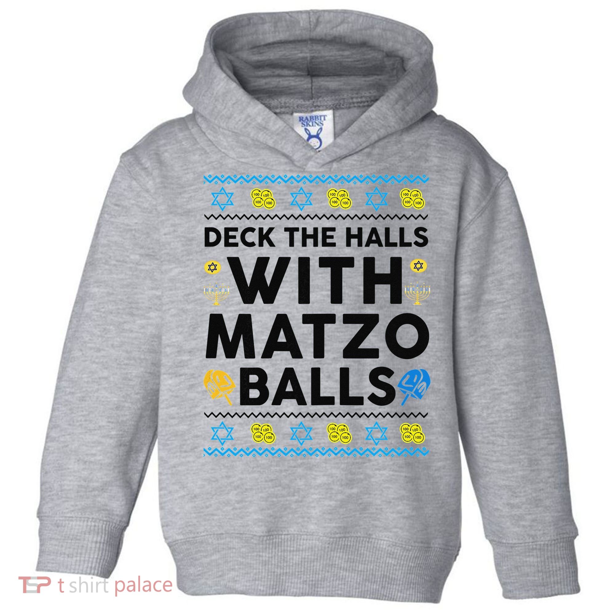  Deck The Halls With Matzo Balls Ugly Hanukkah Happy Jewish  Toddler Hoodie