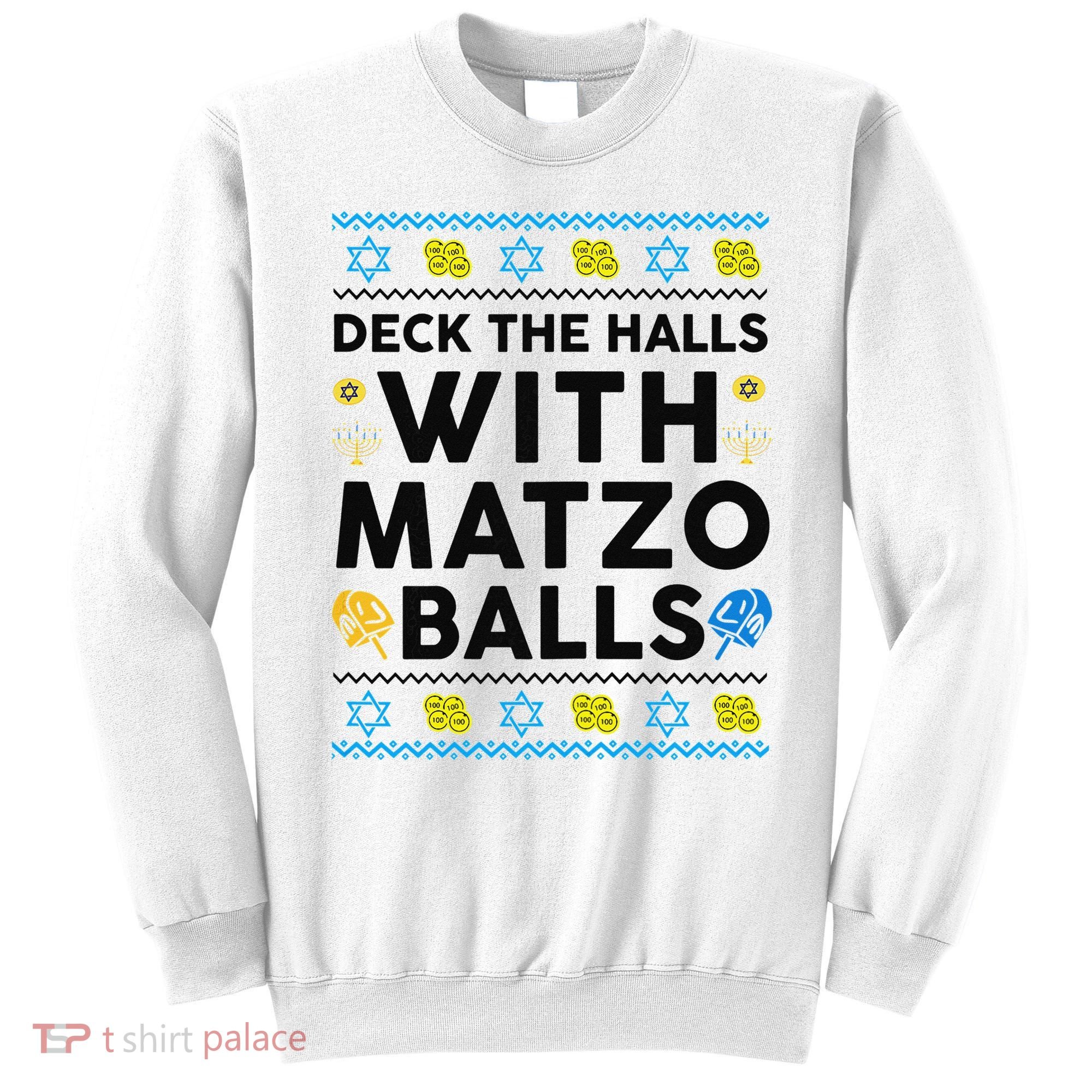  Deck The Halls With Matzo Balls Ugly Hanukkah Happy Jewish  Sweatshirt