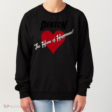 Denton The Home Of Happiness! Women's Sweatshirt