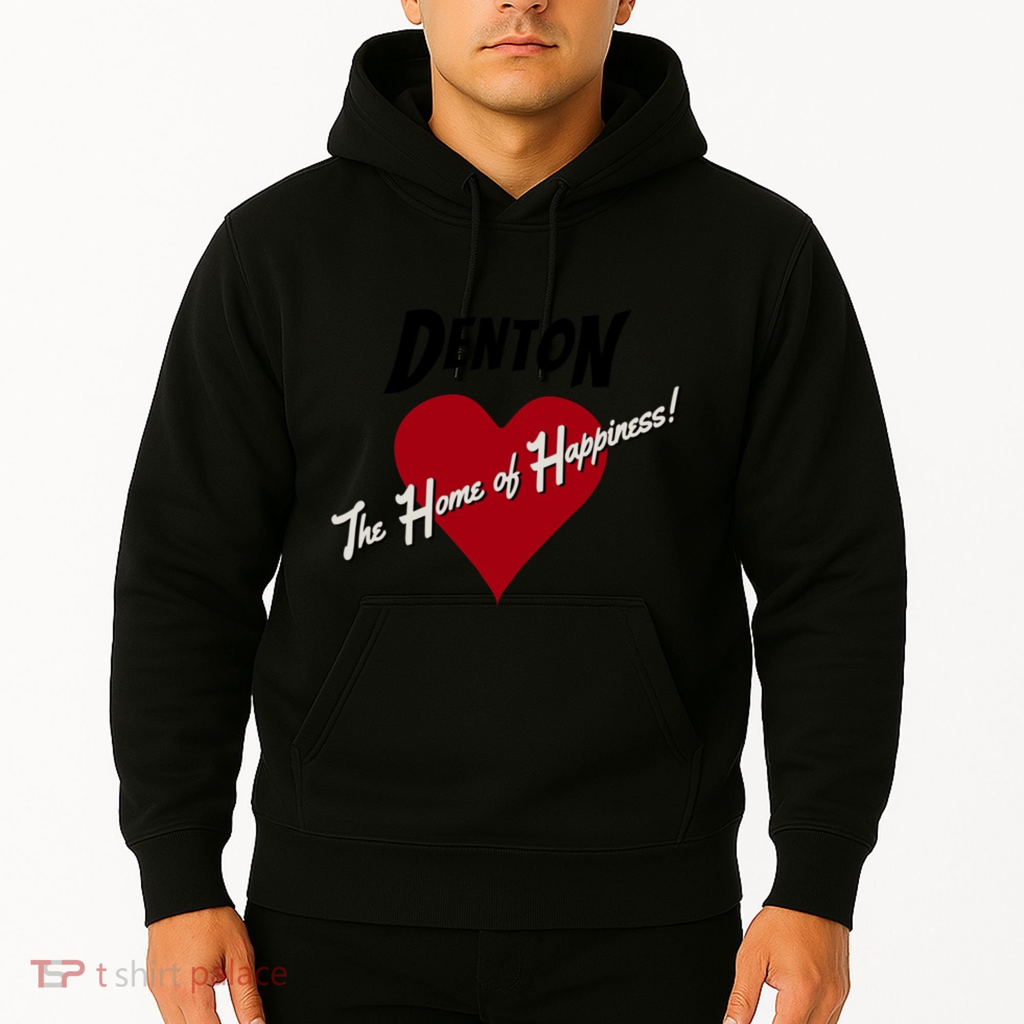 Denton The Home Of Happiness! Hoodie