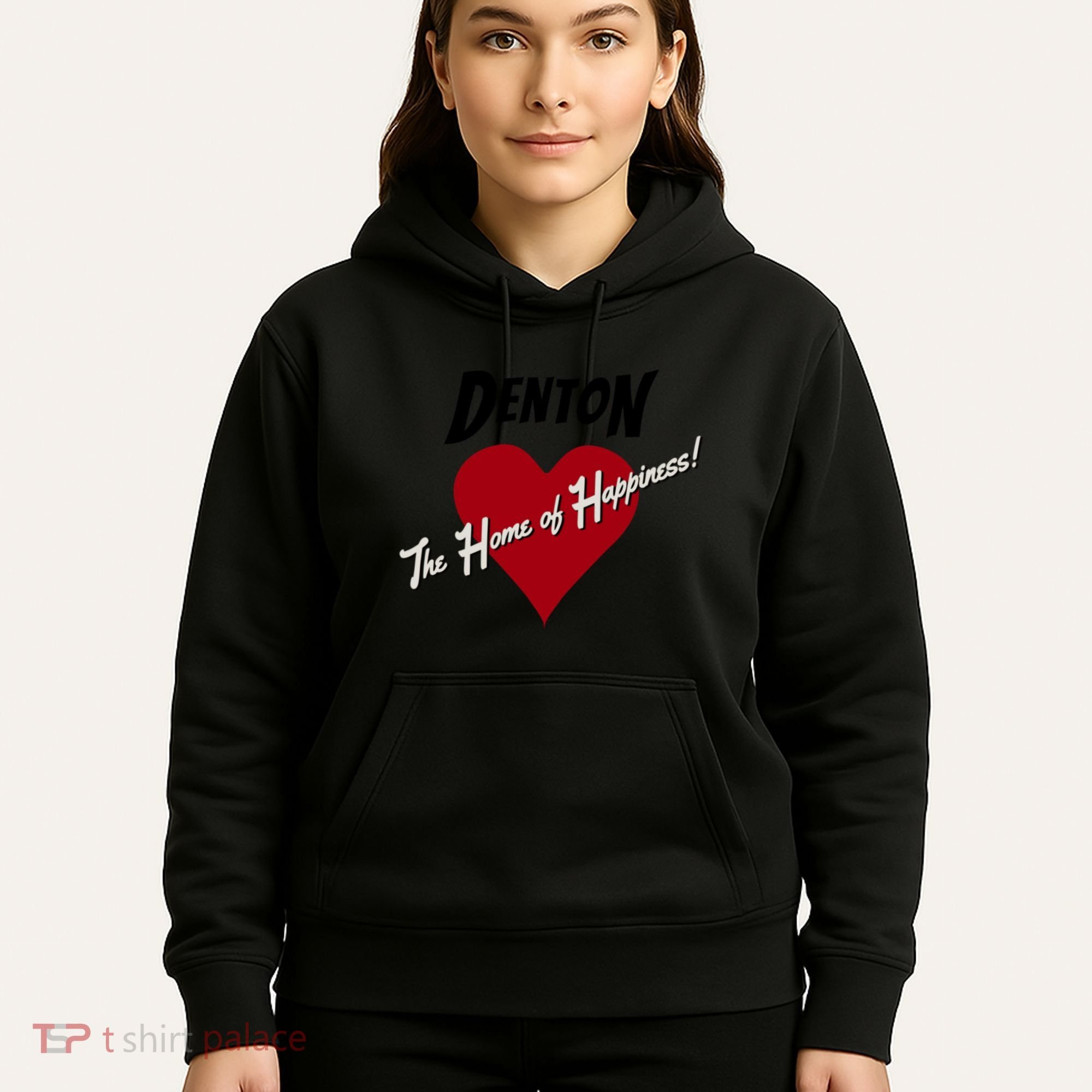 Denton The Home Of Happiness! Hoodie