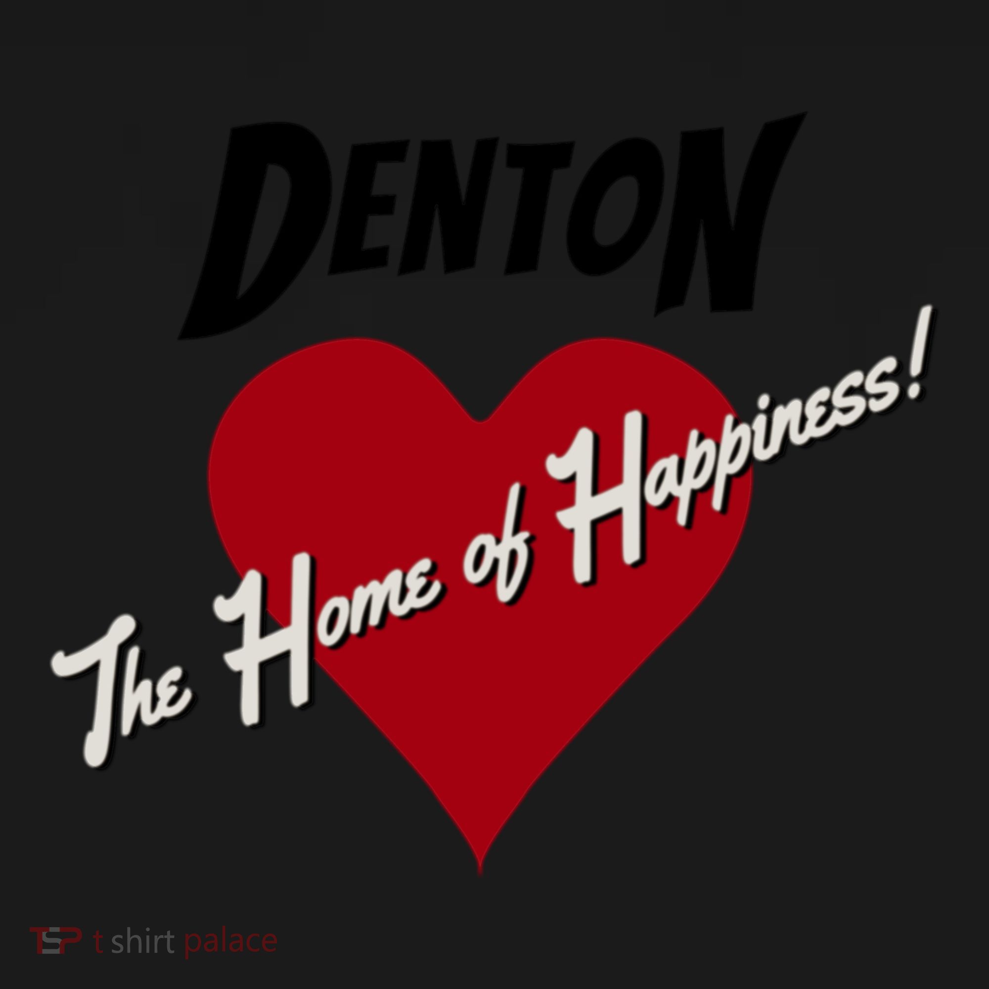 Denton The Home Of Happiness! Sweatshirt