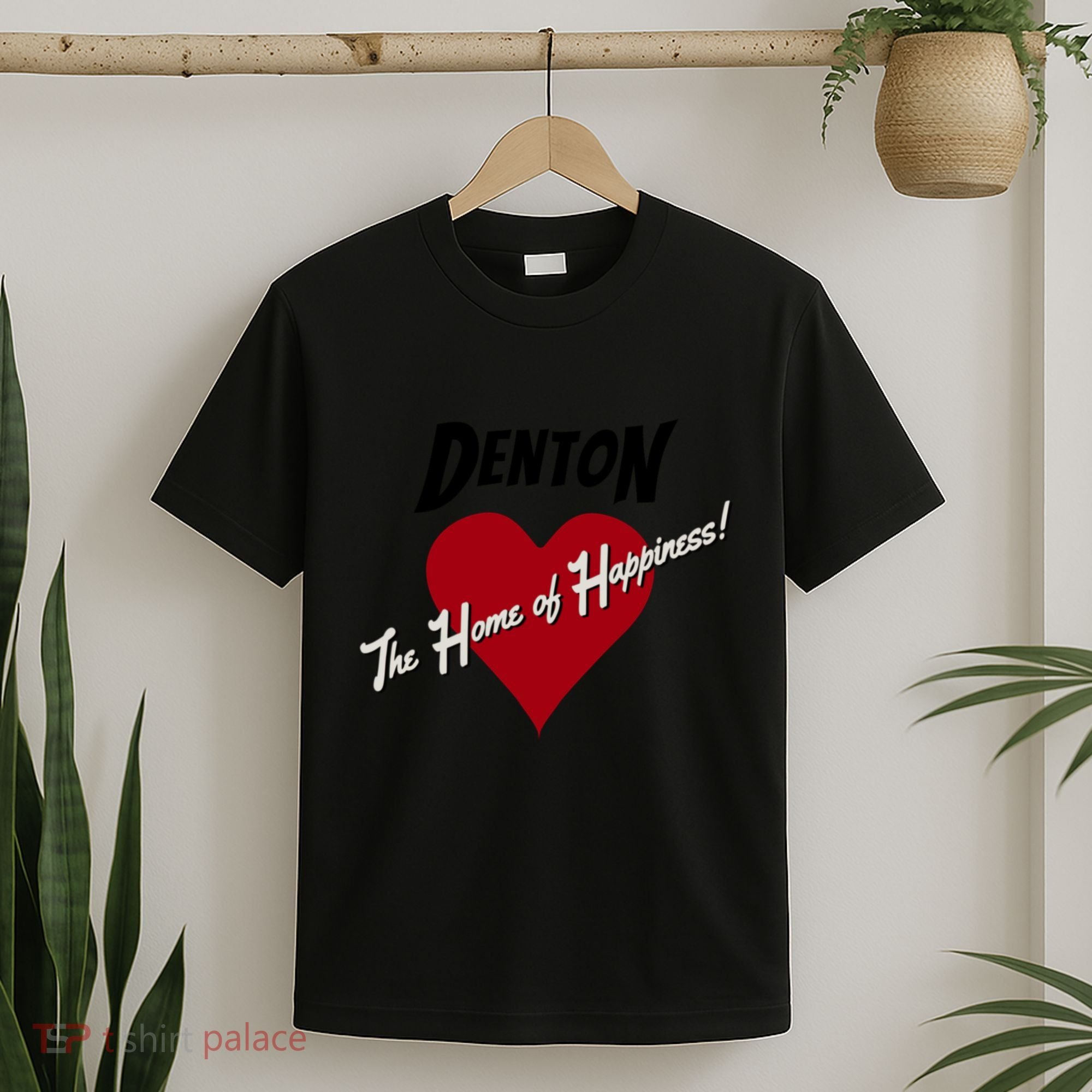 Denton The Home Of Happiness! T-Shirt