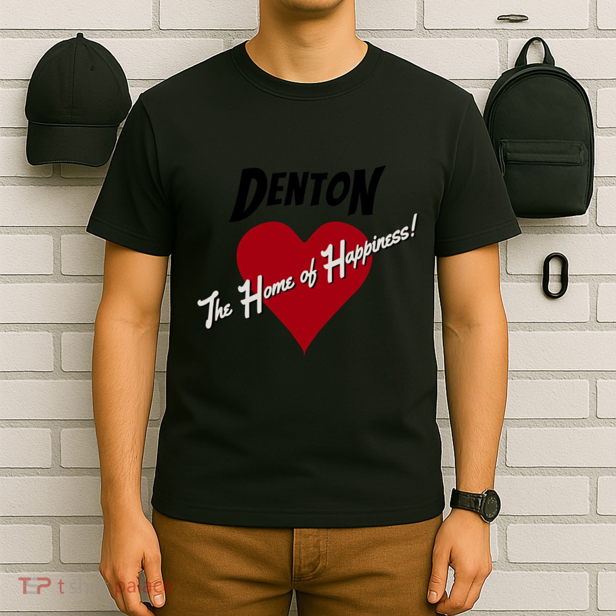 Denton The Home Of Happiness! T-Shirt