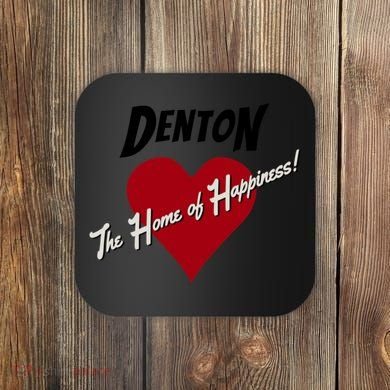Denton The Home Of Happiness! Coaster