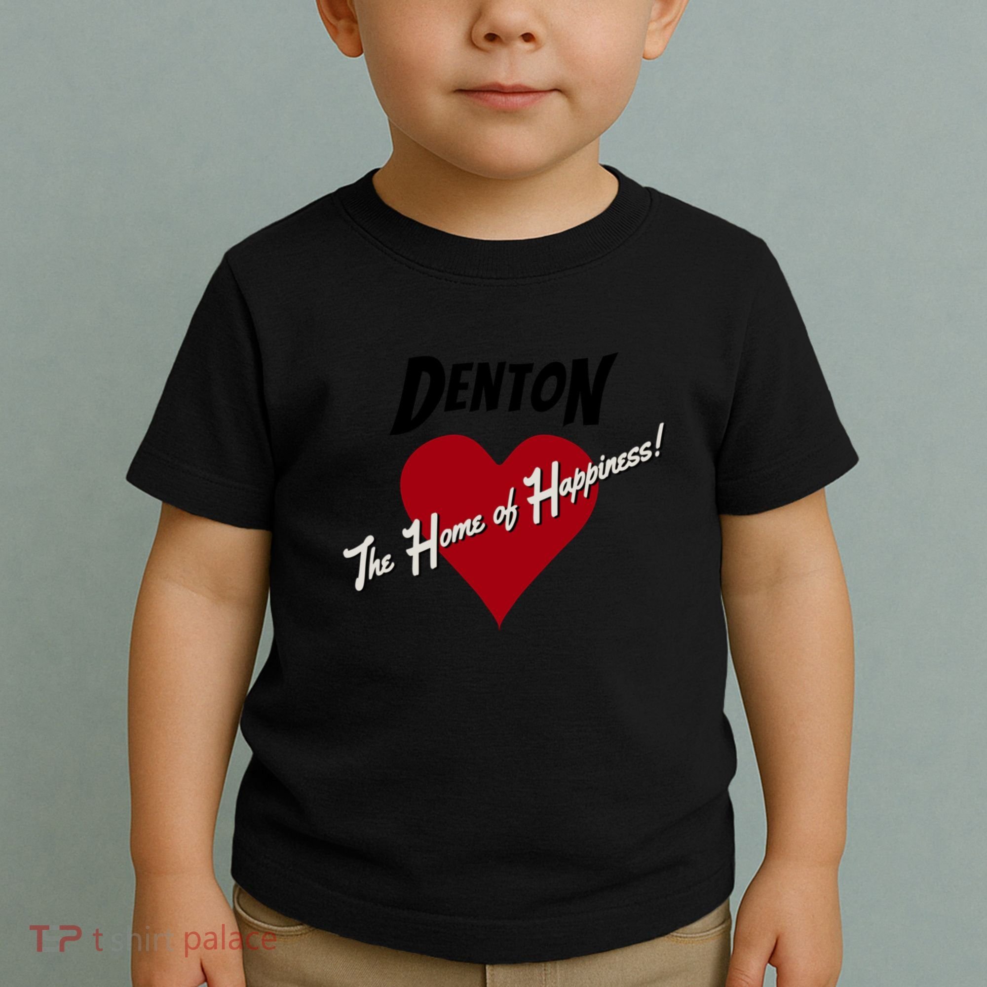 Denton The Home Of Happiness! Toddler T-Shirt