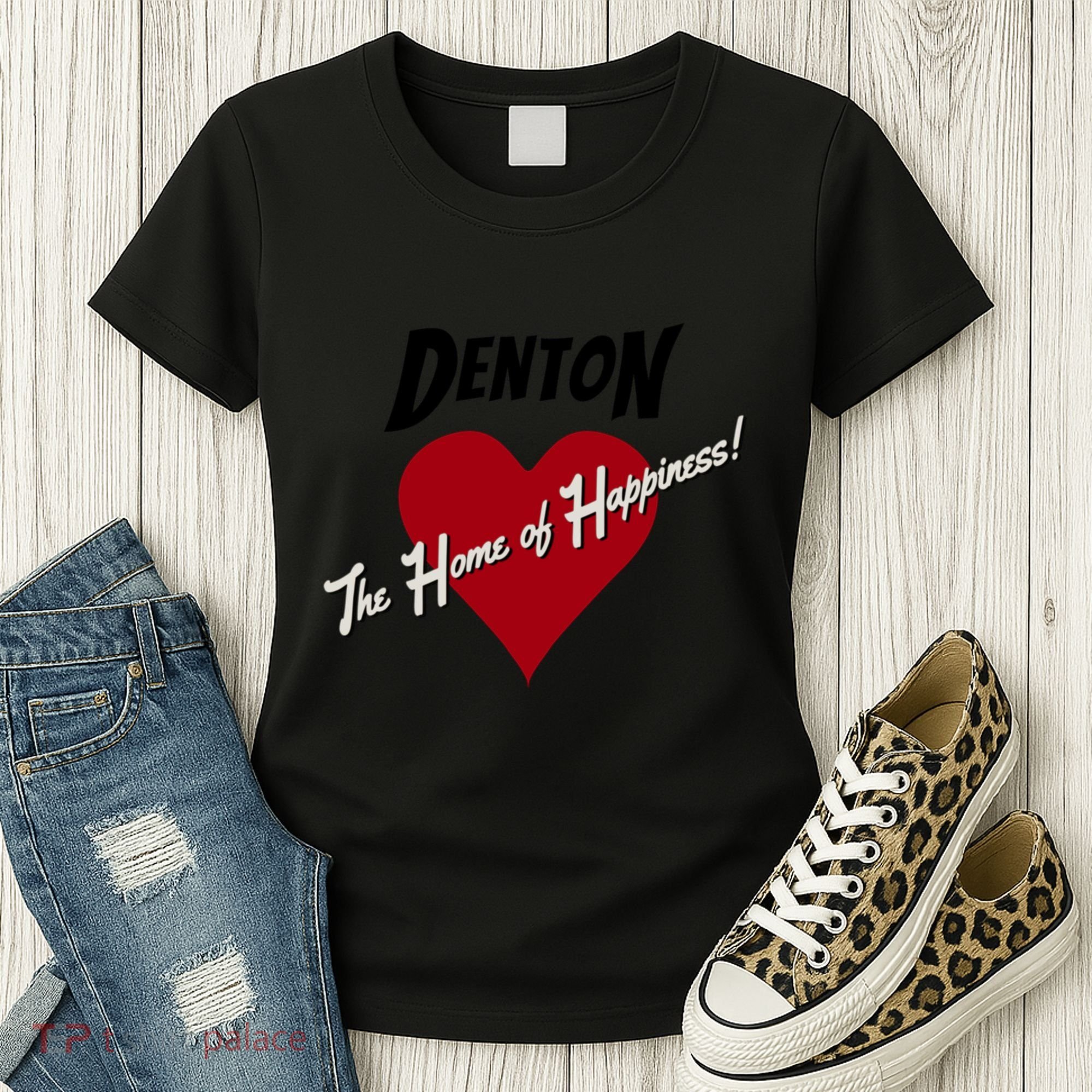 Denton The Home Of Happiness! Women's T-Shirt