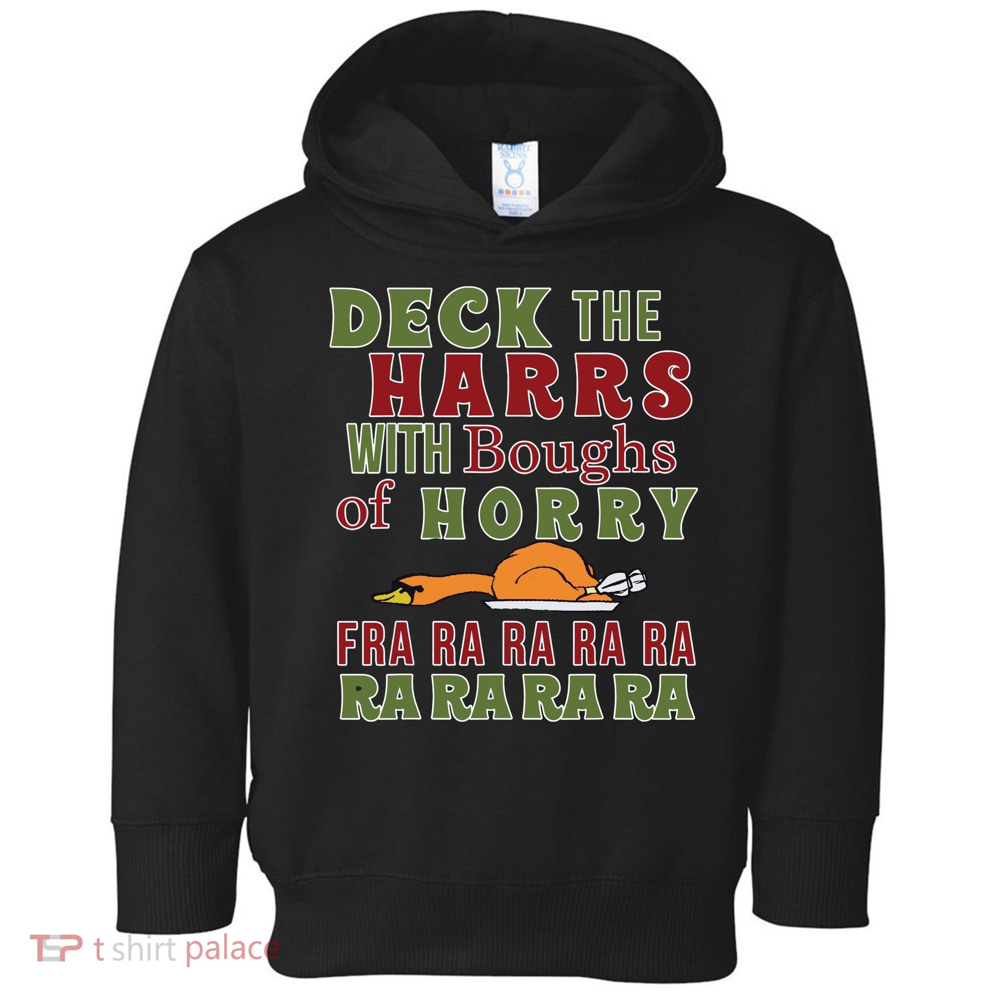 Deck The Harrs Fra Ra Ra Funny Turkey Toddler Hoodie