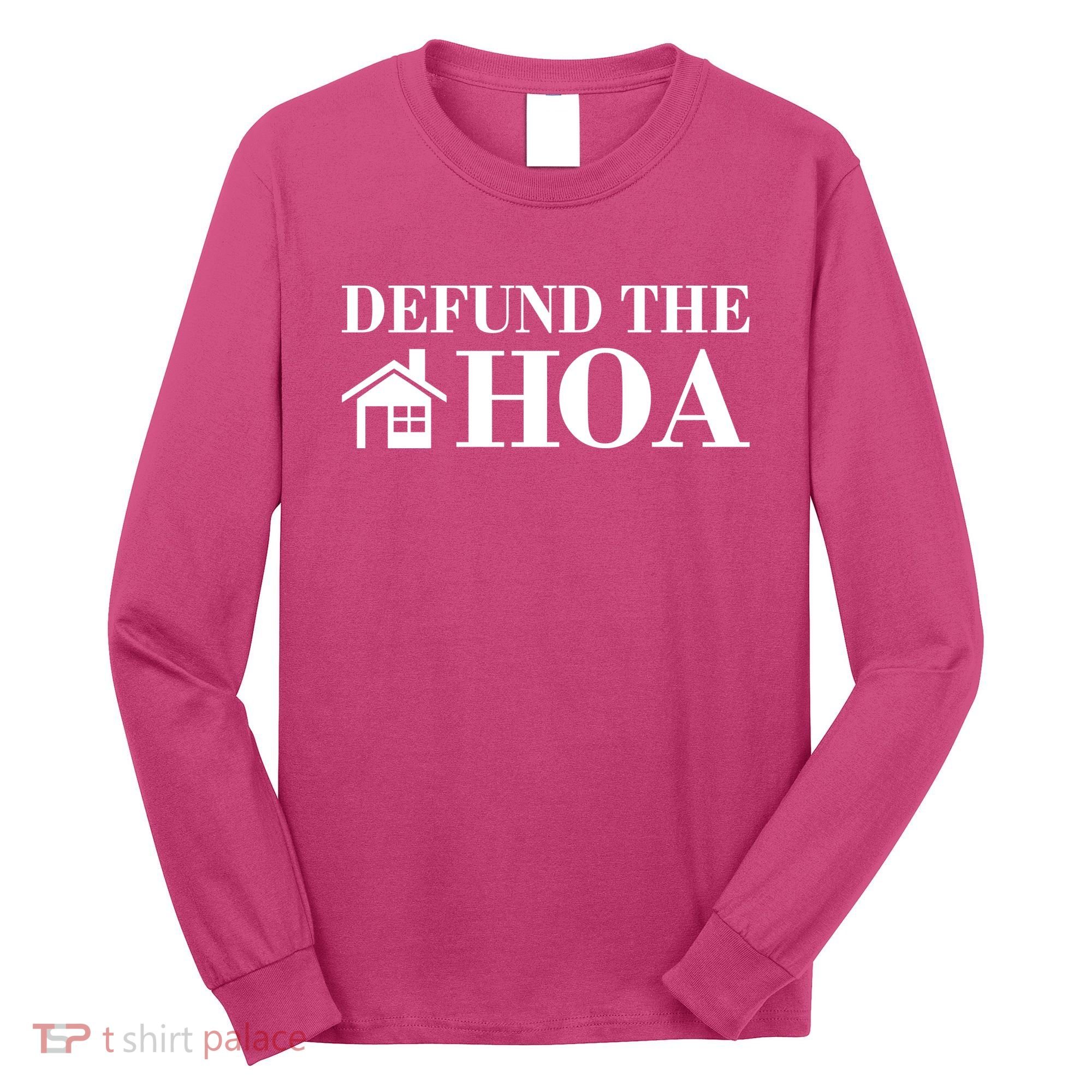 Defund The Hoa Anti Homeowner Association Long Sleeve Shirt
