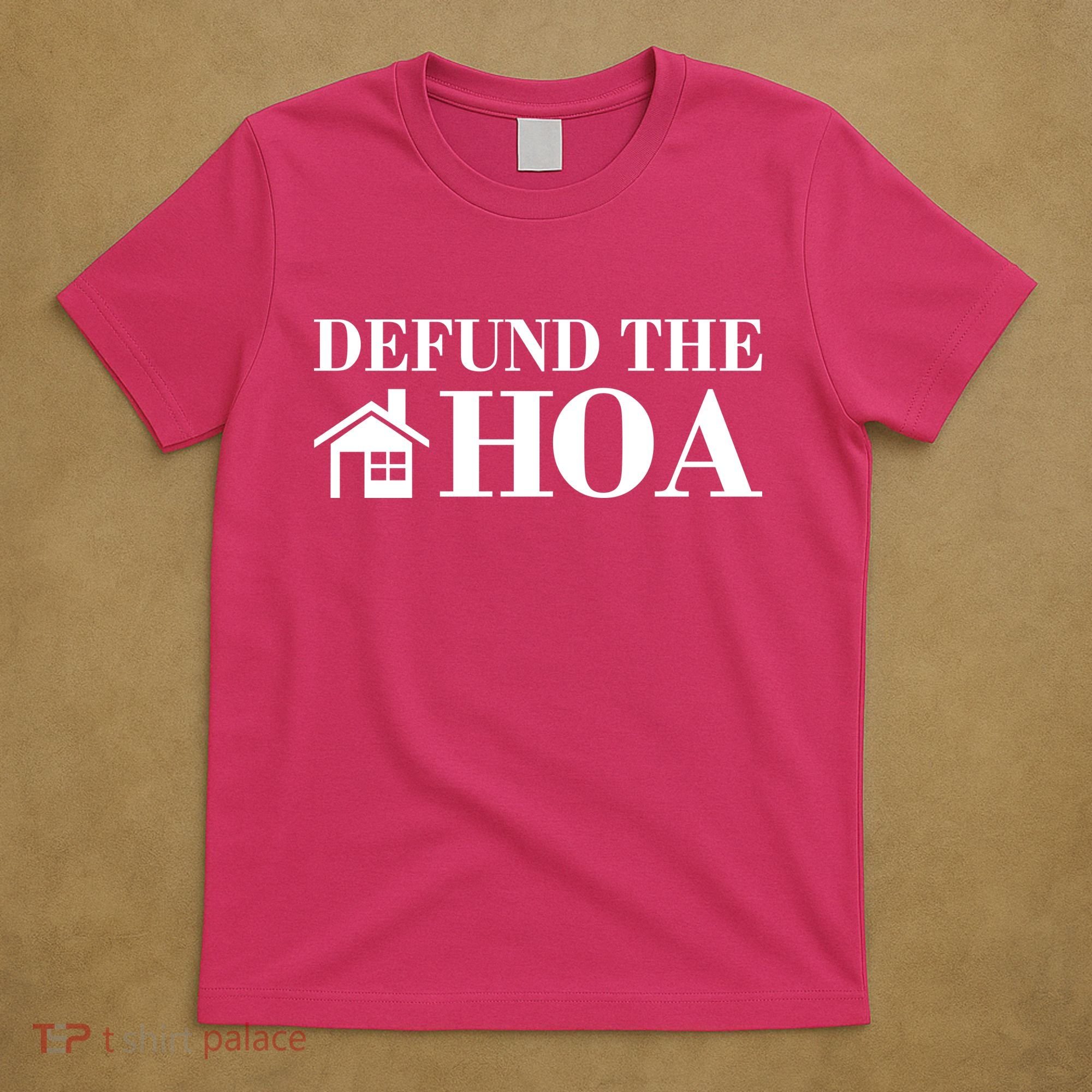 Defund The Hoa Anti Homeowner Association T-Shirt