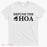Defund The HOA Homeowners Association Defund The HOA Garden T-Shirt thumb 0