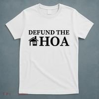 Defund The HOA Homeowners Association Defund The HOA Garden T-Shirt thumb 5