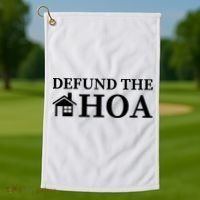 Defund The HOA Homeowners Association Defund The HOA Garden Golf Towel thumb 1