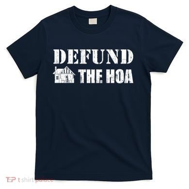 Defund The HOA Design T-Shirt
