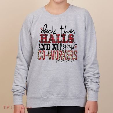 Deck The Halls And Not Your Coworkers Cool Gift Women's Sweatshirt