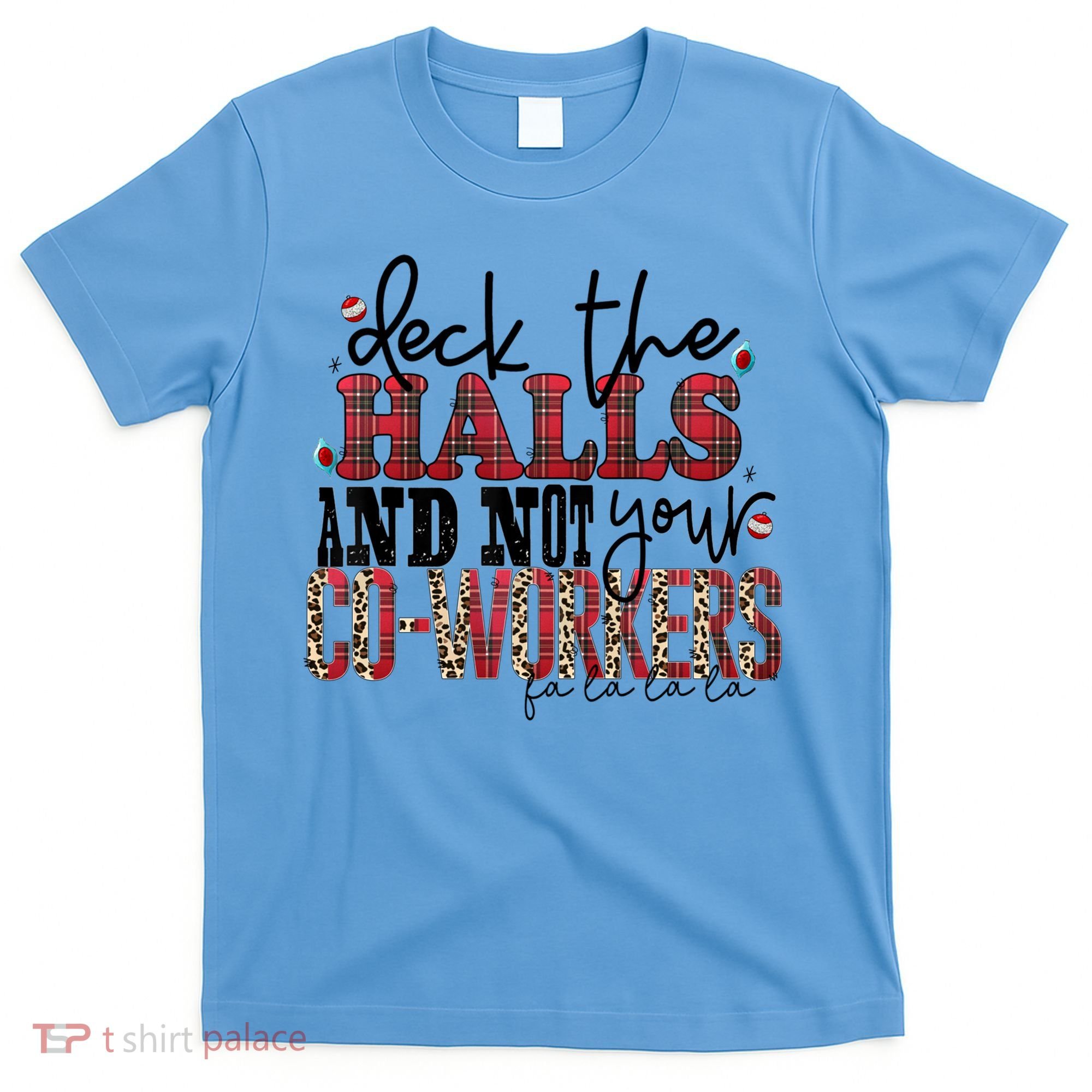 Deck The Halls And Not Your Coworkers Cool Gift T-Shirt