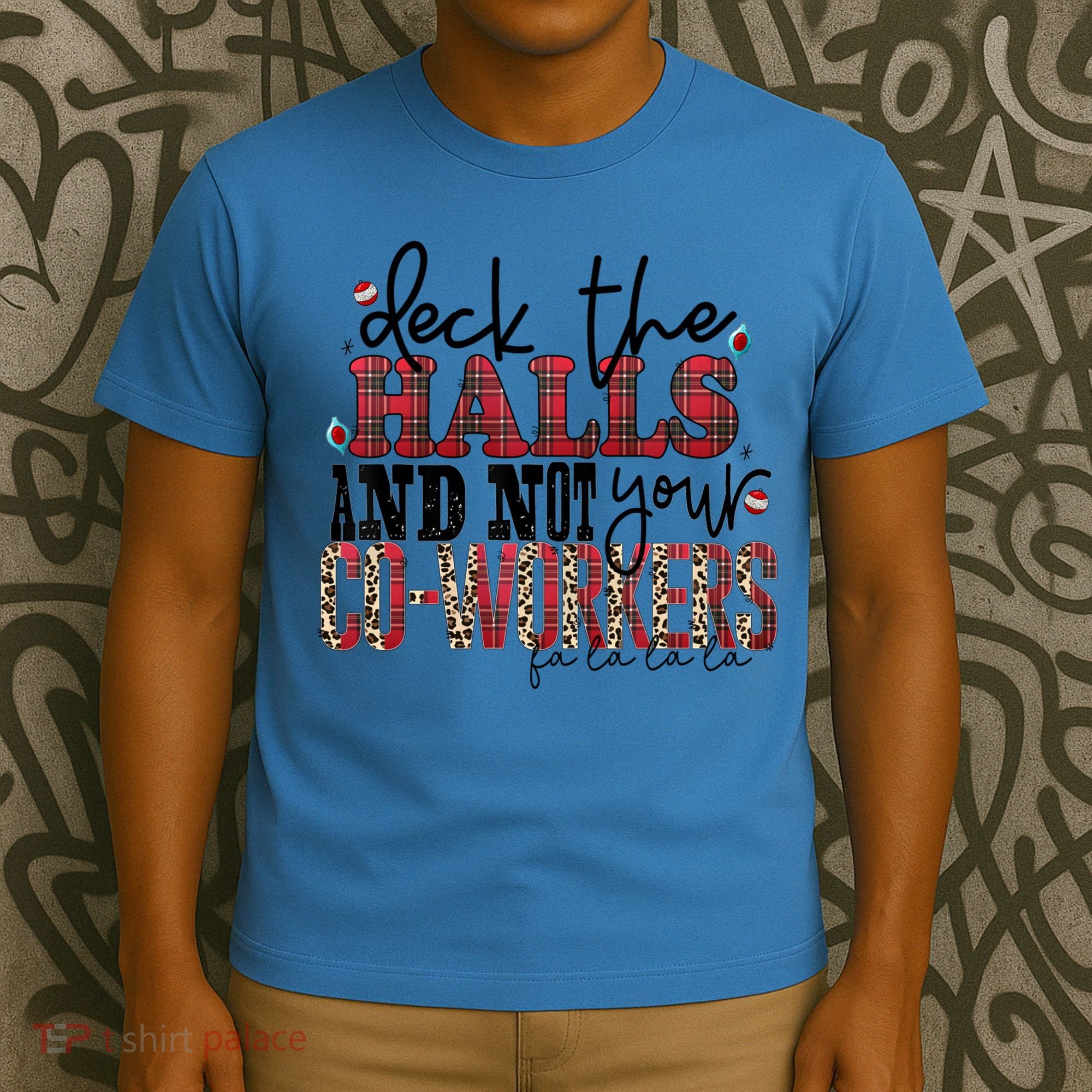 Deck The Halls And Not Your Coworkers Cool Gift T-Shirt