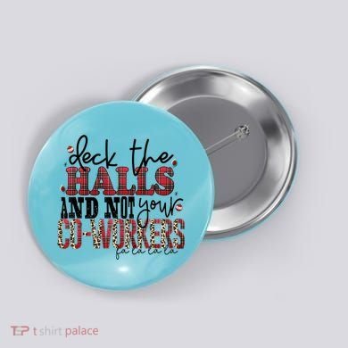 Deck The Halls And Not Your Coworkers Cool Gift Button