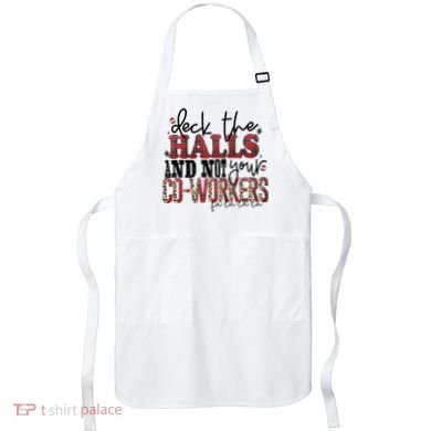Deck The Halls And Not Your Coworkers Cool Gift Apron