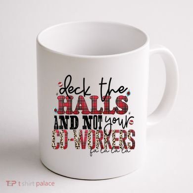 Deck The Halls And Not Your Coworkers Cool Gift Coffee Mug back