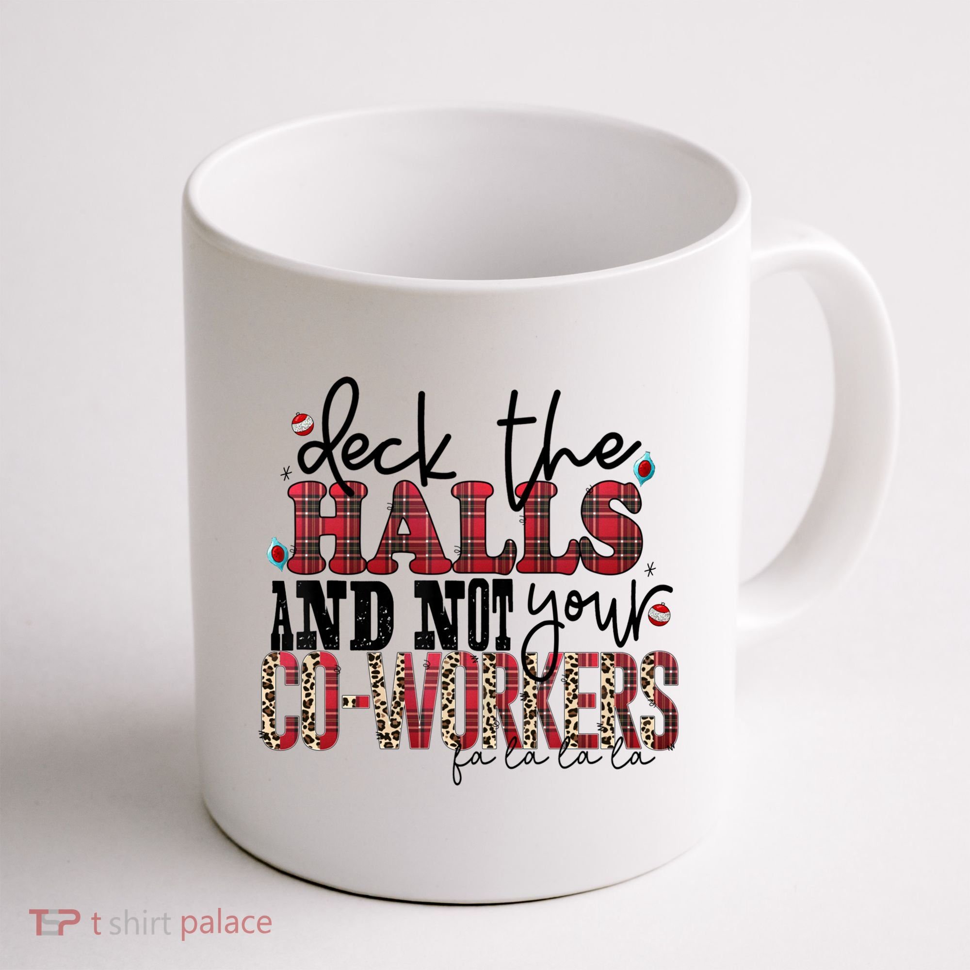 Deck The Halls And Not Your Coworkers Cool Gift Coffee Mug