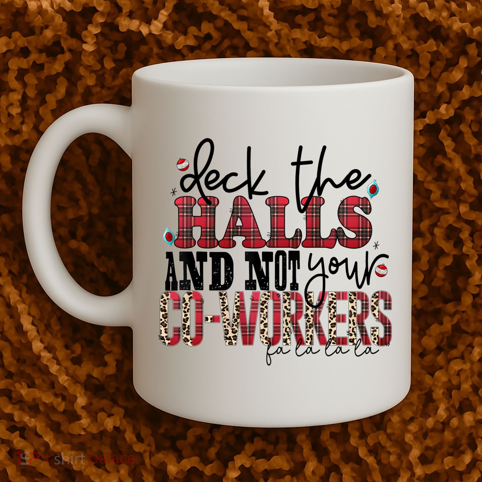 Deck The Halls And Not Your Coworkers Cool Gift Coffee Mug