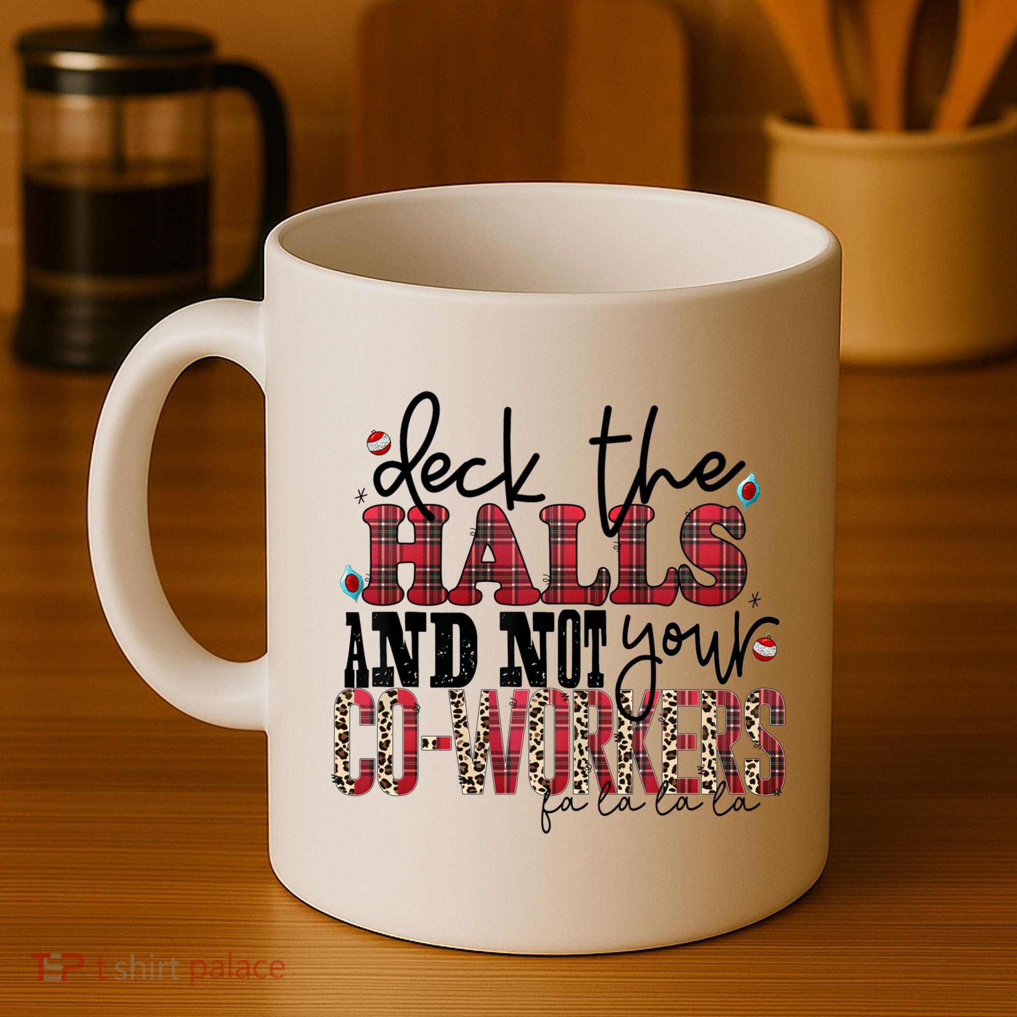 Deck The Halls And Not Your Coworkers Cool Gift Coffee Mug