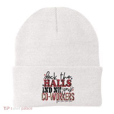 Deck The Halls And Not Your Coworkers Cool Gift Beanie