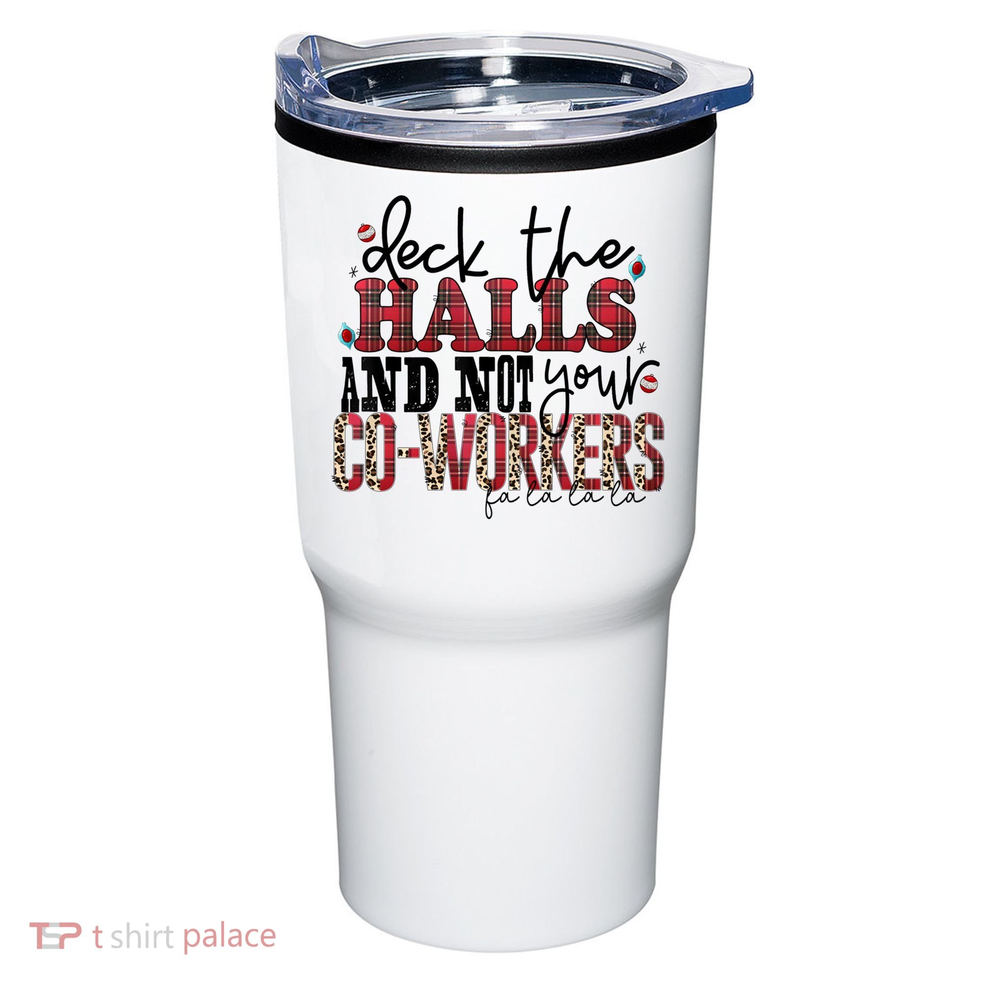Deck The Halls And Not Your Coworkers Cool Gift Tumbler
