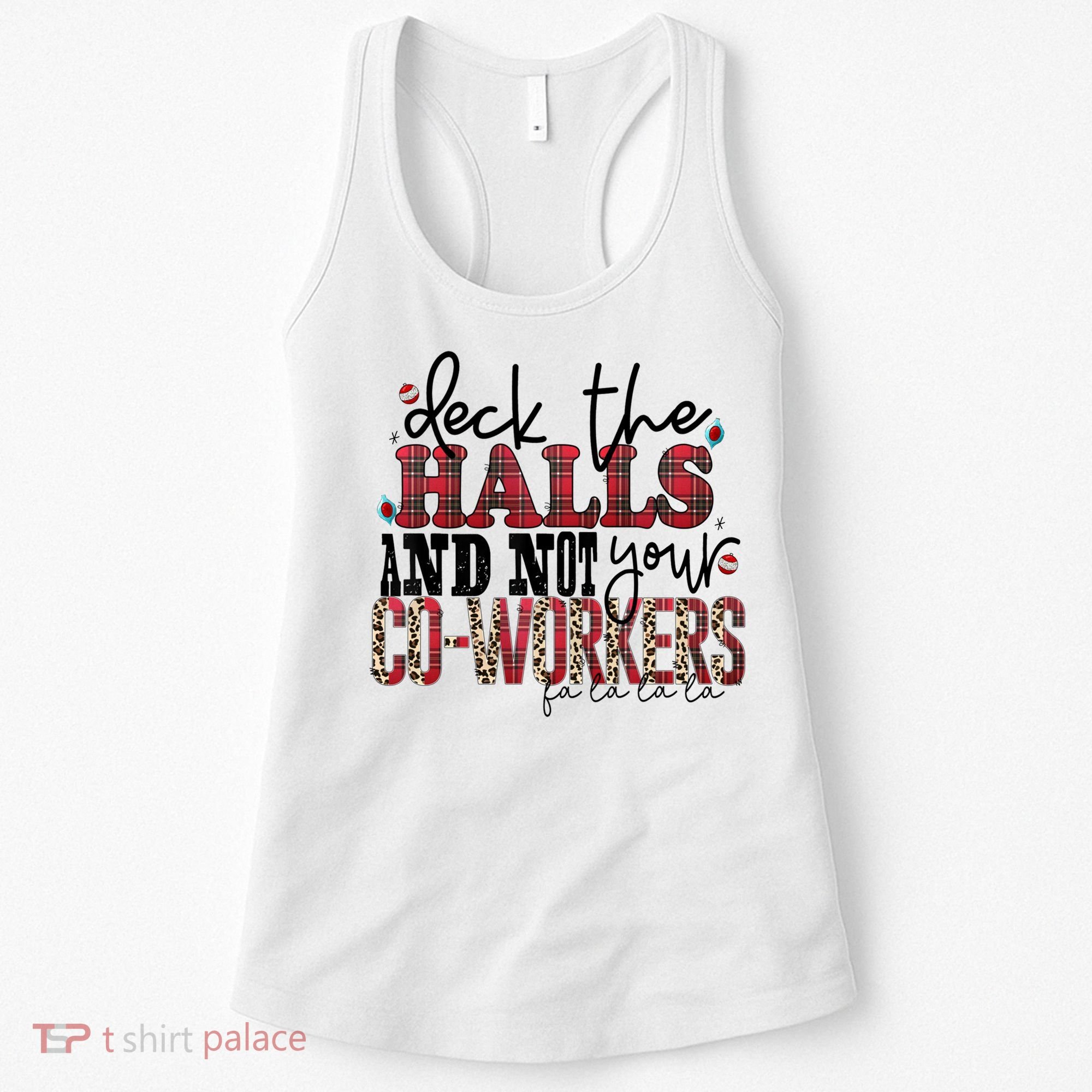 Deck The Halls And Not Your Coworkers Cool Gift Women's Tank Top