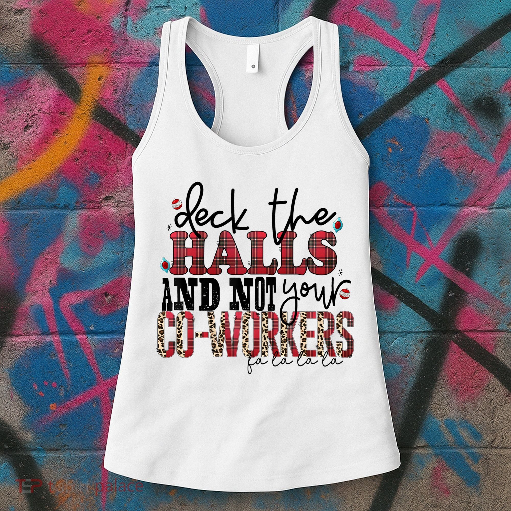 Deck The Halls And Not Your Coworkers Cool Gift Women's Tank Top