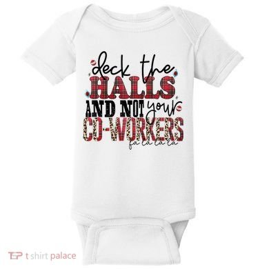 Deck The Halls And Not Your Coworkers Cool Gift Baby Bodysuit