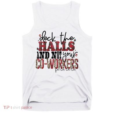 Deck The Halls And Not Your Coworkers Cool Gift Tank Top