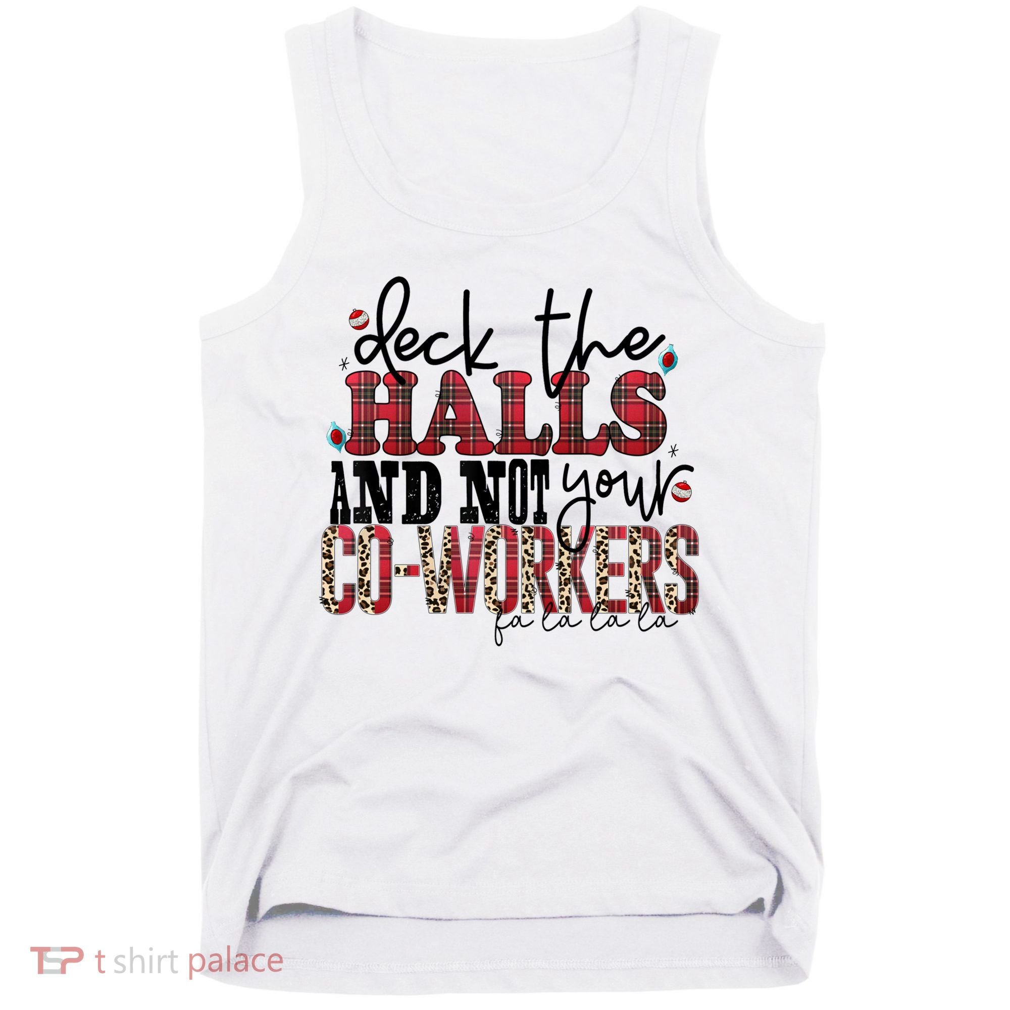 Deck The Halls And Not Your Coworkers Cool Gift Tank Top