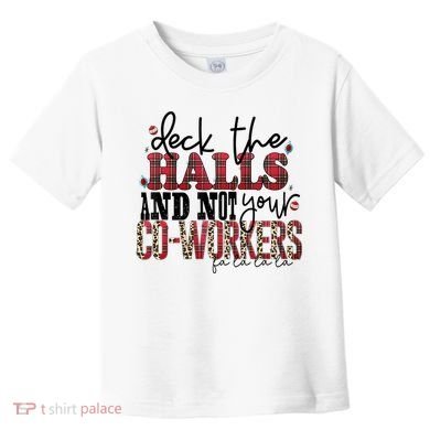Deck The Halls And Not Your Coworkers Cool Gift Toddler T-Shirt
