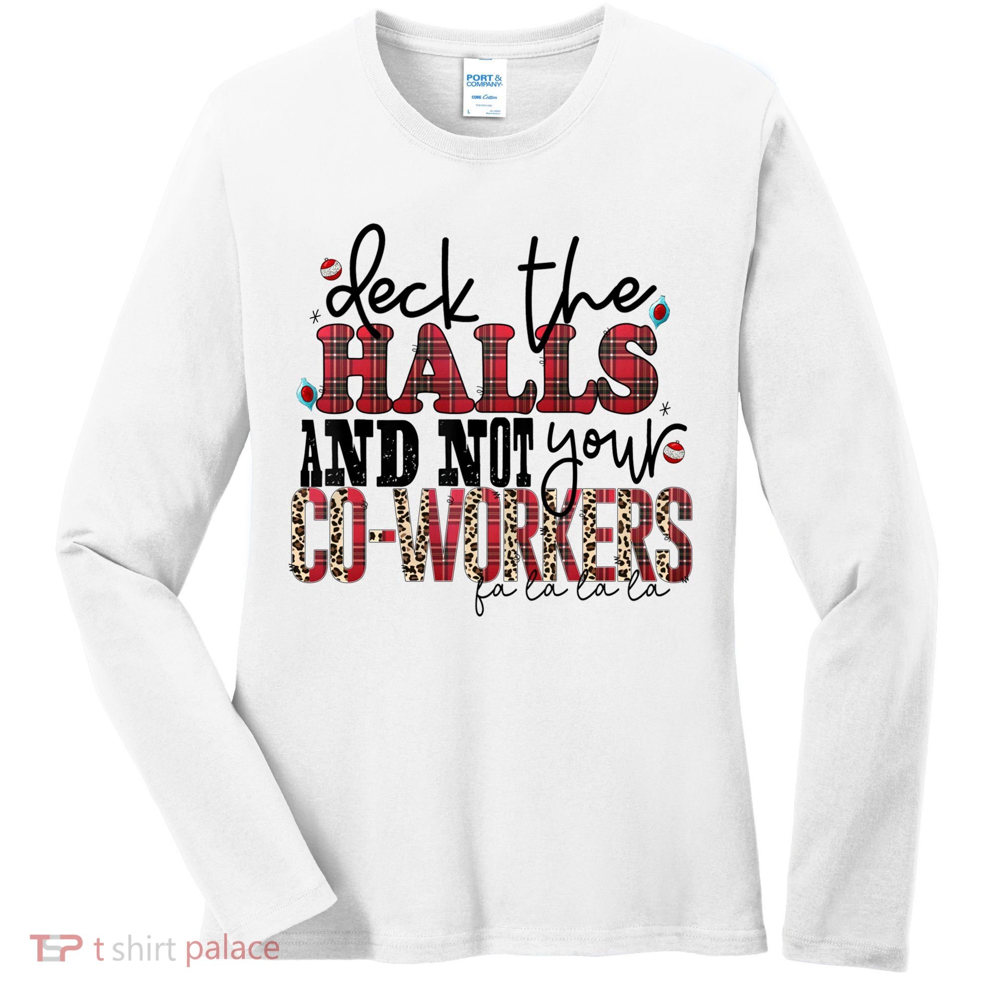 Deck The Halls And Not Your Coworkers Cool Gift Women's Long Sleeve Shirt
