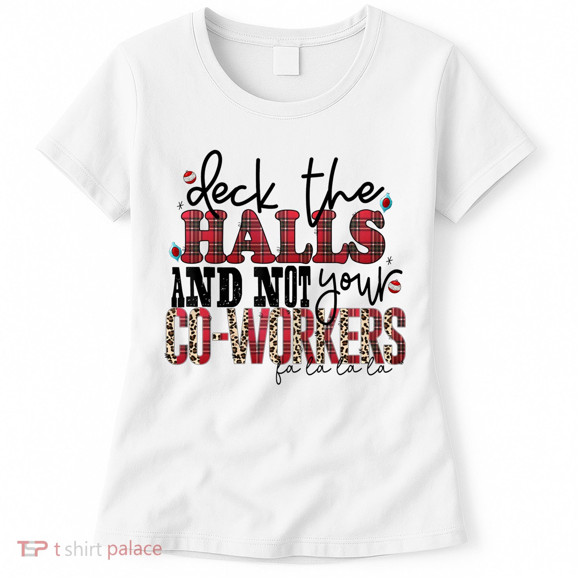 Deck The Halls And Not Your Coworkers Cool Gift Women's T-Shirt