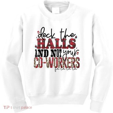 Deck The Halls And Not Your Coworkers Cool Gift Kids Sweatshirt