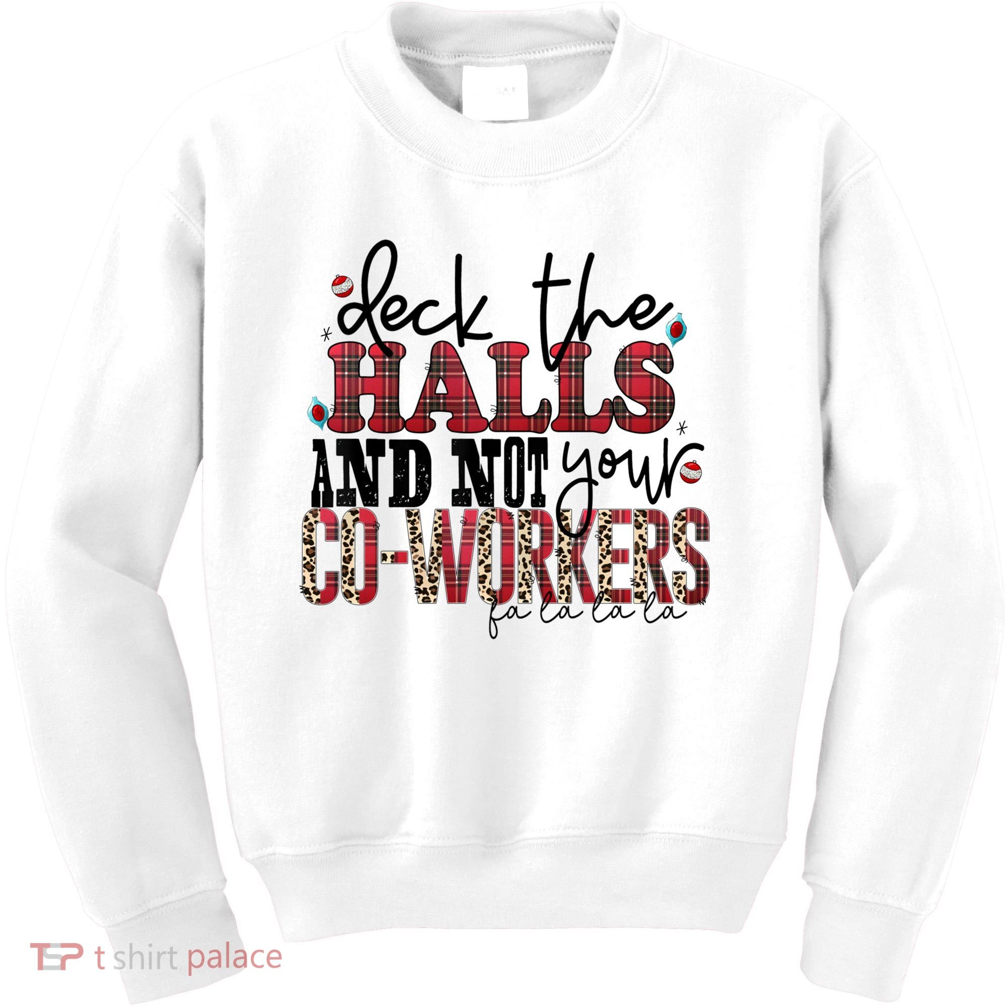 Deck The Halls And Not Your Coworkers Cool Gift Kids Sweatshirt