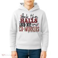Deck The Halls And Not Your Coworkers Cool Gift Kids Hoodie thumb 4