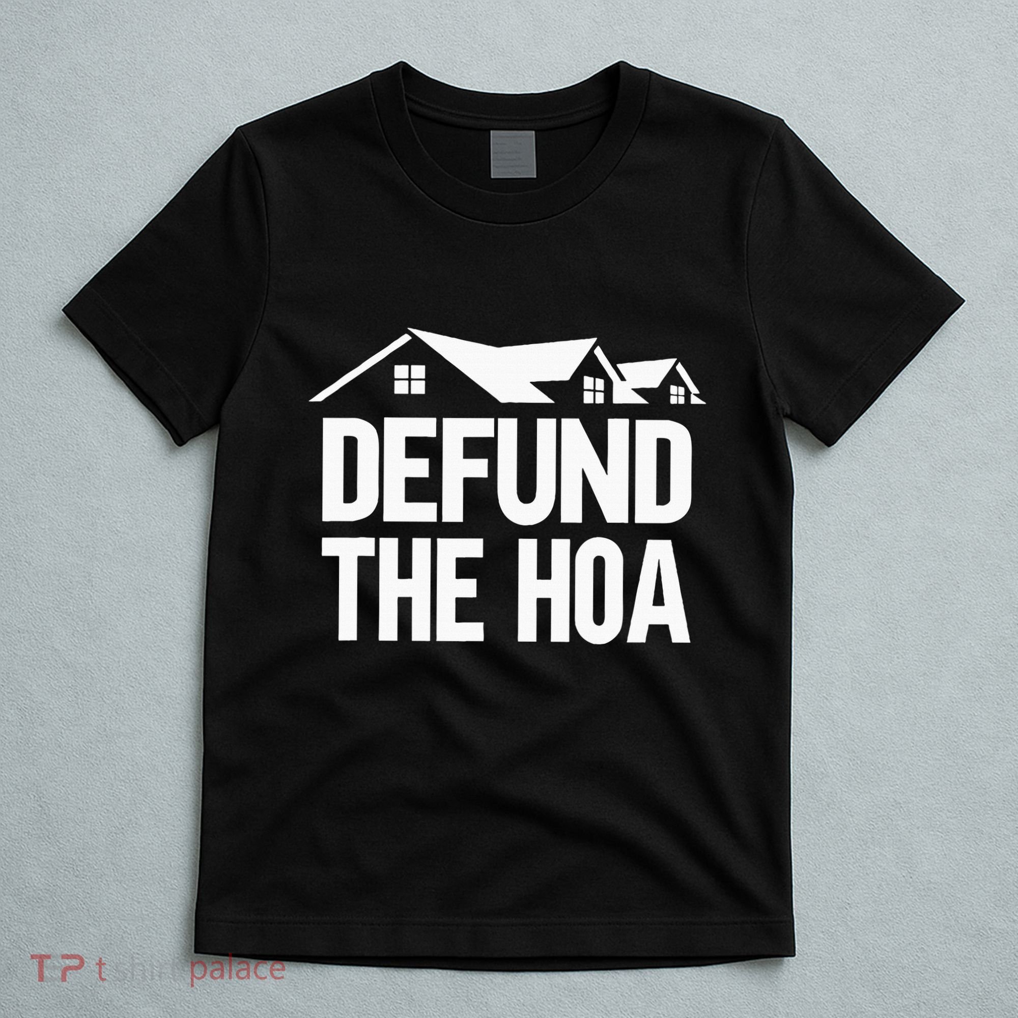 Defund The Hoa T-Shirt