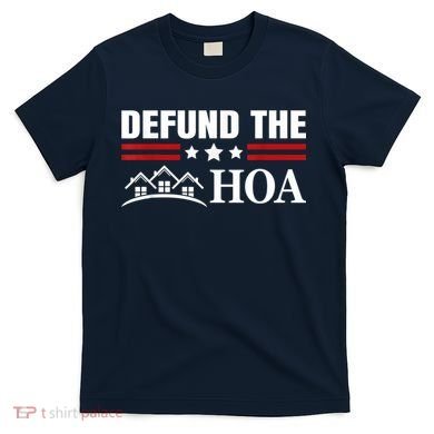 DEFUND THE HOA Homeowners Association T-Shirt