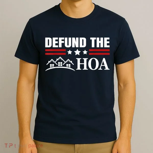 DEFUND THE HOA Homeowners Association T-Shirt
