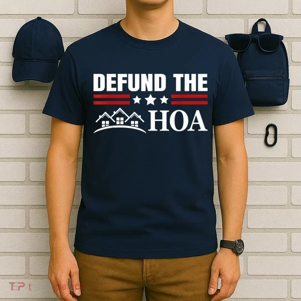DEFUND THE HOA Homeowners Association T-Shirt