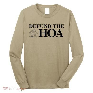 DEFUND THE HOA Homeowners Association Design Long Sleeve Shirt