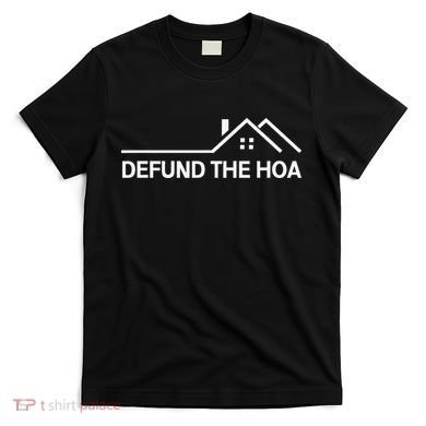 Defund The HOA T-Shirt